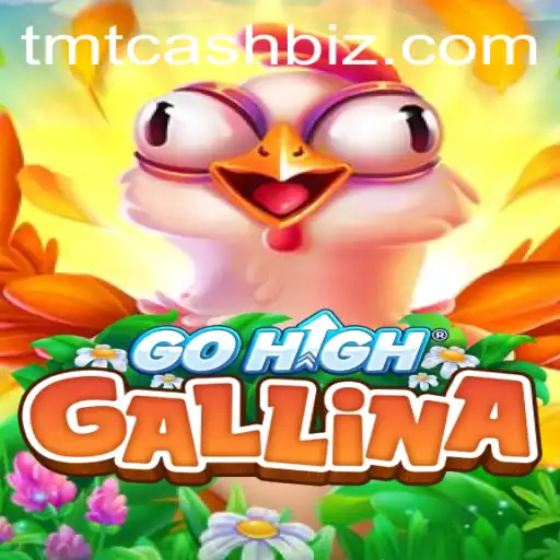 Exploring the Thrills of GoHighGallina: A New Gaming Experience with TMTCash