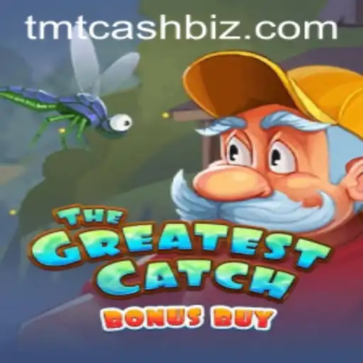 The Greatest Catch Bonus Buy - Unveiling TMTCash